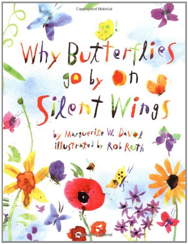 Stock image for Why Butterflies Go by on Silent Wings for sale by Better World Books