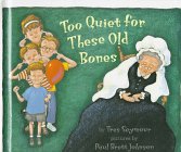 Stock image for Too Quiet for These Old Bones for sale by ThriftBooks-Atlanta