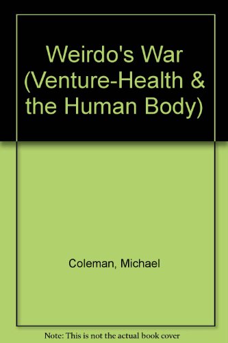 9780531331033: Weirdo's War (Venture-health & the Human Body)