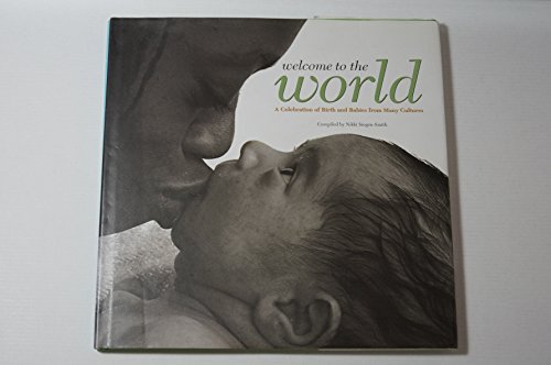 Beispielbild fr Welcome to the World: A Celebration of Birth and Babies from Many Cultures zum Verkauf von Wonder Book