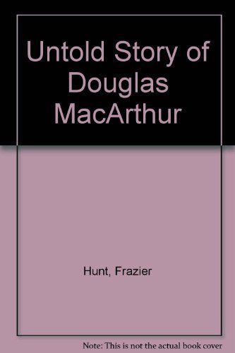 9780532221074: Untold Story of Douglas MacArthur [Paperback] by Hunt, Frazier