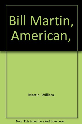 Bill Martin, American, (9780533009213) by Martin, William