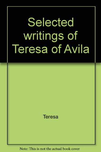 Selected writings of Teresa of Avila (9780533015177) by Teresa