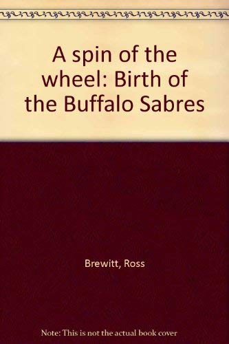 Stock image for A Spin of the Wheel: Birth of the Buffalo Sabres for sale by ThriftBooks-Dallas