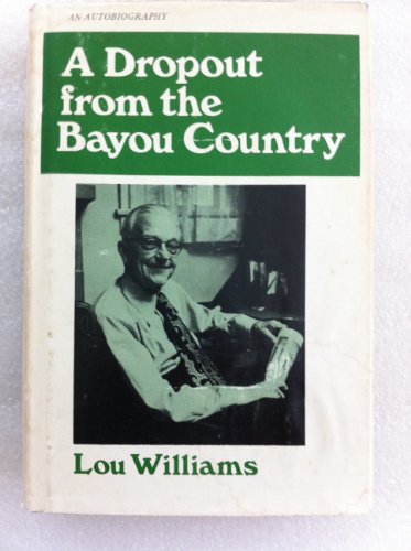 Beispielbild fr A DROPOUT FROM THE BAYOU COUNTRY : An Autobiography zum Verkauf von 100POCKETS