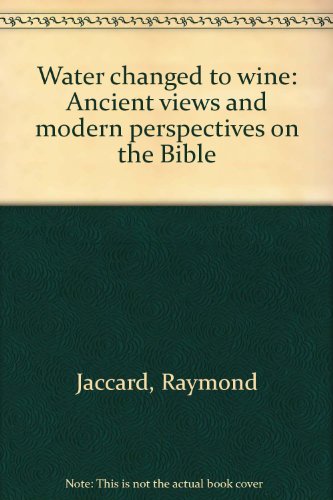 9780533019007: Water changed to wine: Ancient views and modern perspectives on the Bible