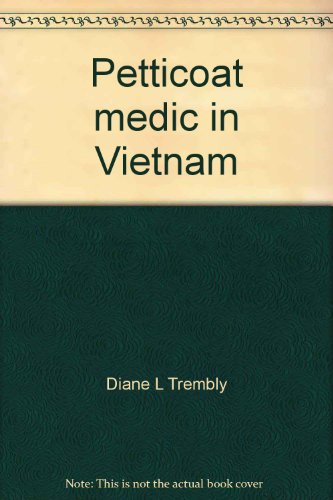 PETTICOAT MEDIC IN VIETNAM: Adventures of a Woman Doctor