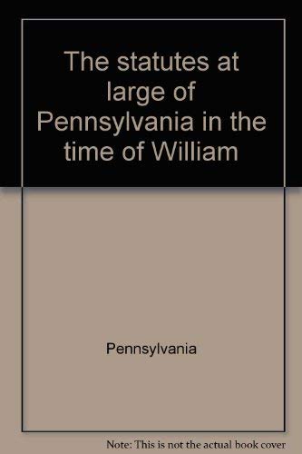 9780533020829: Title: The statutes at large of Pennsylvania in the time