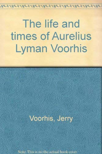 Beispielbild fr The life and times of Aurelius Lyman Voorhis zum Verkauf von Books From California