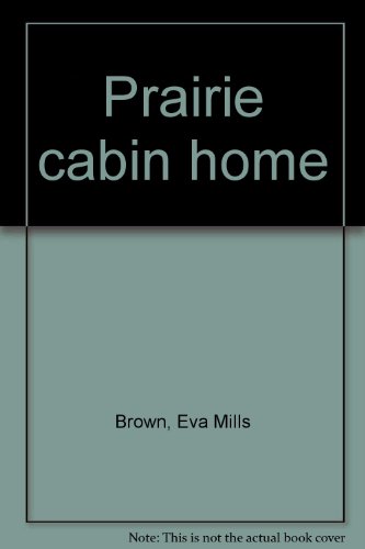 Stock image for Prairie Cabin Home for sale by UHR Books