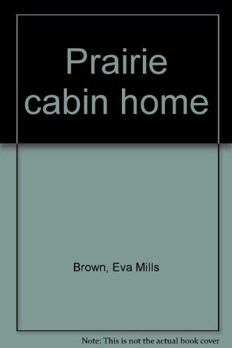 9780533025404: Prairie cabin home
