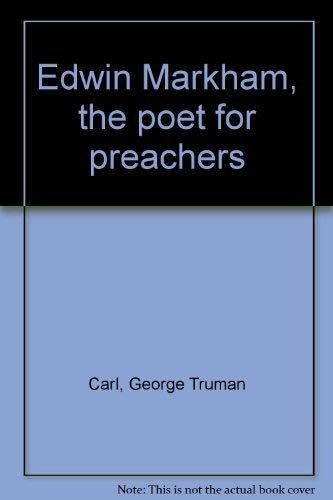 Stock image for Edwin Markham, the Poet for Preachers for sale by Jay W. Nelson, Bookseller, IOBA