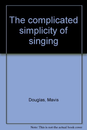Beispielbild fr The Complicated Simplicity of Singing zum Verkauf von ThriftBooks-Dallas
