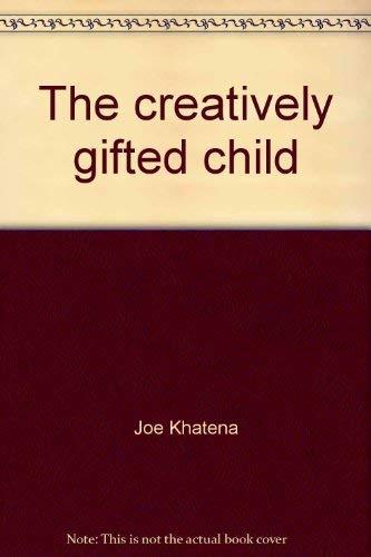 Beispielbild fr The creatively gifted child: Suggestions for parents and teachers zum Verkauf von Wonder Book