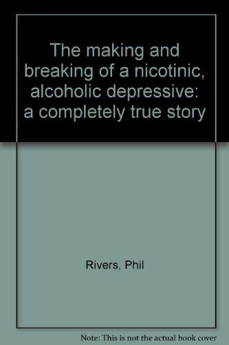 The Making and Breaking of a Nicotinic, Alcoholic Depressive (A Completely True Story