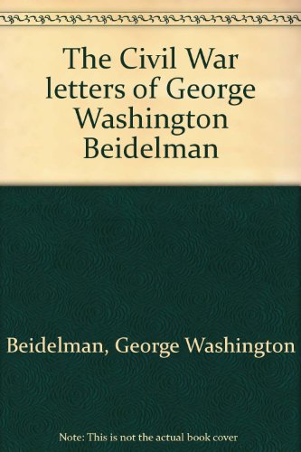 9780533033898: The Civil War letters of George Washington Beidelman