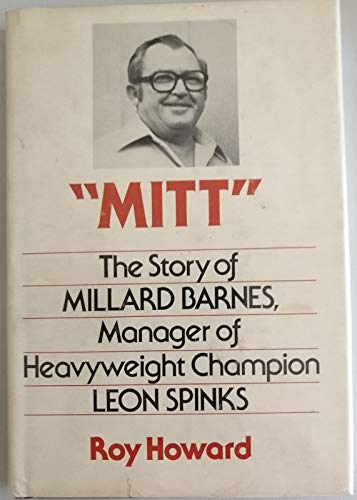 "Mitt": The story of Millard Barnes, manager of heavyweight champion Leon Spinks (9780533038619) by Howard, Roy