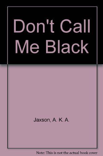 9780533044832: Don't Call Me Black