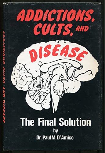 9780533045013: Addiction, Cults and Diseases: The Final Solution