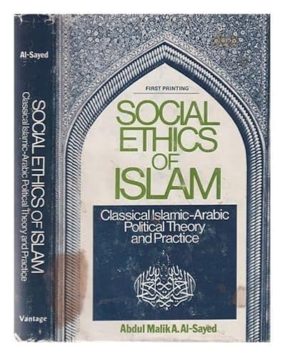 Beispielbild fr Social Ethics of Islam: Classical Islamic Arabic Political Theory and Practice zum Verkauf von My Dead Aunt's Books