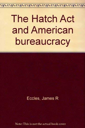 Stock image for The Hatch Act and the American bureaucracy for sale by HPB-Ruby