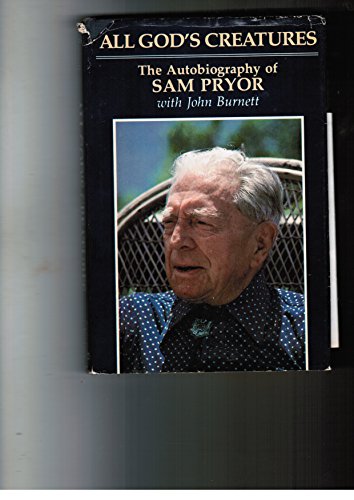 All God's Creatures: The Autobiography of Sam Pryor