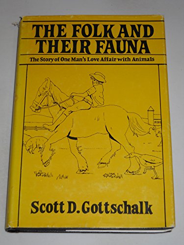 THE FOLK AND THEIR FAUNA The Story of One Man's Love Affair with Animals