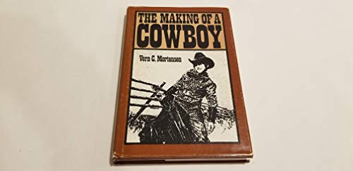 

The Making of a Cowboy [signed] [first edition]