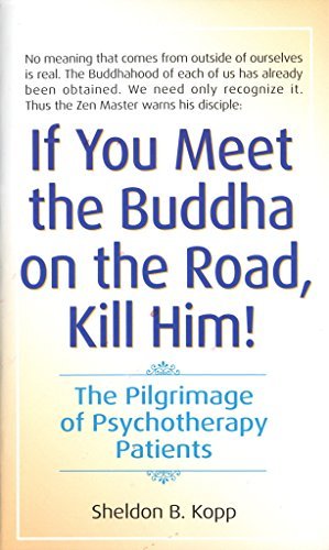 Beispielbild fr If You Meet Buddha on the Road, Kill Him!: The Pilgrimage to Pyscotherapy Patients zum Verkauf von Half Price Books Inc.