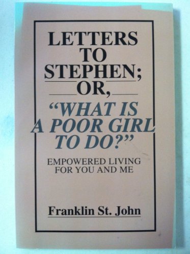 Letters to Stephen : Or "What Is a Poor Girl to Do?"