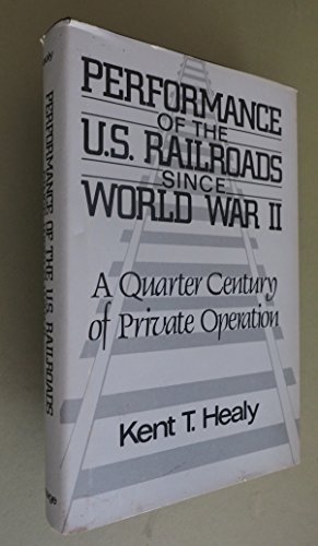 9780533065615: Performance of the U.S. railroads since World War II: A quarter century of private operation