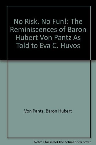 9780533066384: No Risk, No Fun!: The Reminiscences of Baron Hubert Von Pantz As Told to Eva C. Huvos