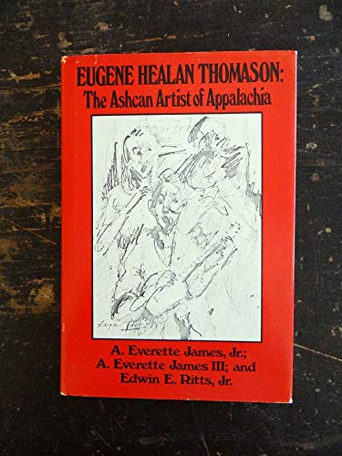 Beispielbild fr Eugene Healan Thomason: The Ashcan Artist of Appalachia zum Verkauf von Harry Alter