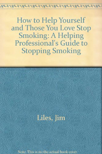 Imagen de archivo de How to Help Yourself & Those You Love Stop Smoking a la venta por ThriftBooks-Dallas