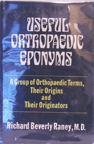 Imagen de archivo de Useful Orthopaedic Eponyms a Group of the Orthopaedic Terms Their Origins and Their Originators a la venta por Wizard Books