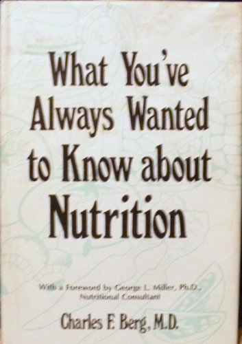 Imagen de archivo de What You've Always Wanted to Know about Nutrition a la venta por Better World Books