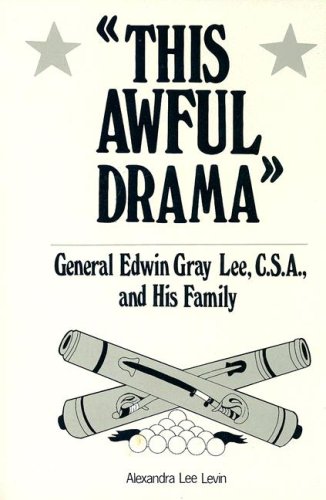 Beispielbild fr This Awful Drama: General Edwin Gray Lee, C.S.A., and His Family zum Verkauf von Wonder Book