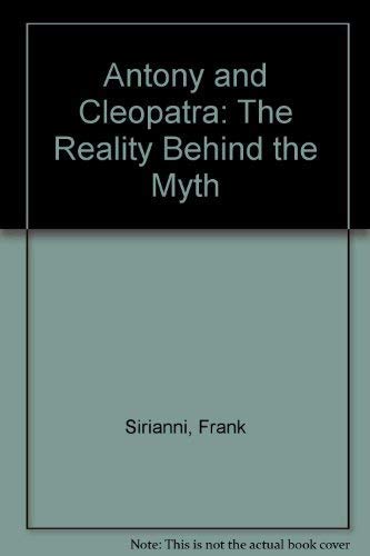 Antony and Cleopatra: The Reality Behind the Myth