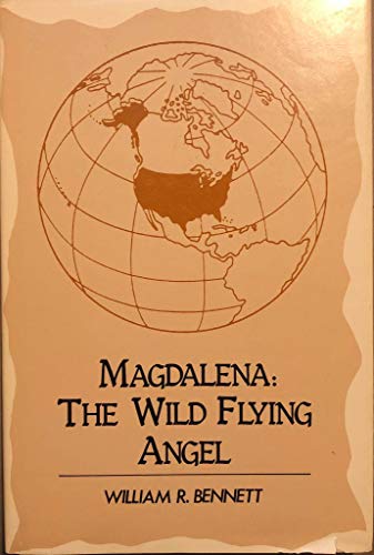 Magdalena: The wild flying angel (9780533079216) by Bennett, William R