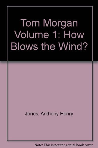 Tom Morgan Volume 1: How Blows the Wind?