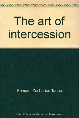 The art of intercession (9780533082827) by Fomum, Zacharias Tanee