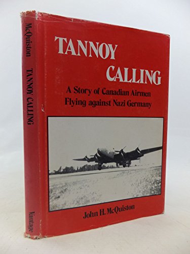 Stock image for Tannoy Calling: A Story of Canadian Airmen Flying Against Nazi Germany for sale by ThriftBooks-Atlanta