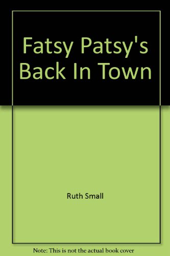 Beispielbild fr Fatsy Patsy's Back In Town zum Verkauf von Wonder Book