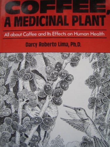 Coffee, a Medicinal Plant: All About Coffee and Its Effects on Human Health