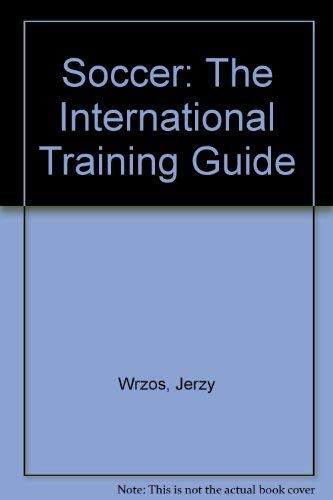 Soccer: The International Training Guide