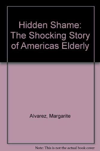 Stock image for Hidden Shame - The Shocking Story of America's Elderly Ill for sale by Bibliohound