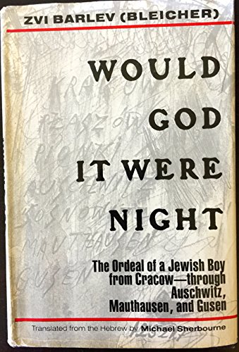 Stock image for Would God It Were Night: The Ordeal of a Jewish Boy from Cracow--Through Auschwitz, Mauthausen, and Gusen for sale by ThriftBooks-Atlanta