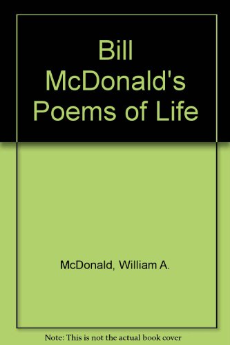 Bill McDonald's Poems of Life (9780533091621) by McDonald, William A.