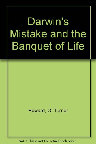 Darwin's Mistake and the Banquet of Life