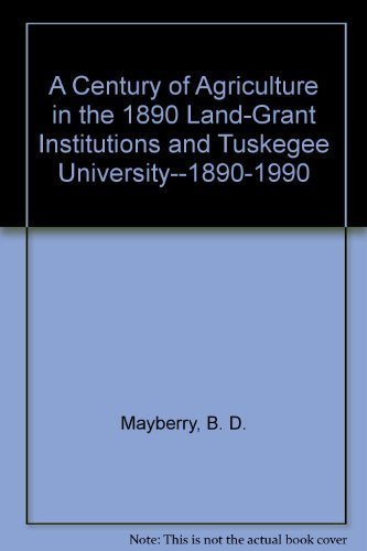 Beispielbild fr A Century of Agriculture in the 1890 Land-Grant Institutions and Tuskegee University--1890-1990 zum Verkauf von Books of the Smoky Mountains